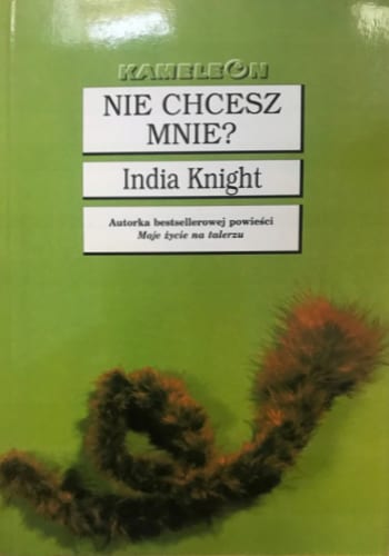 Nie chcesz mnie? – India Knight