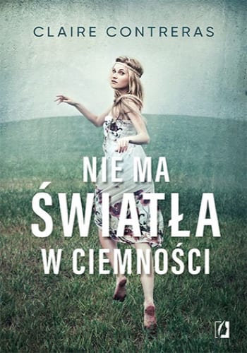 Nie ma światła w ciemności. Ciemność, tom 1 – Claire Contreras
