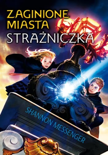 Strażniczka. Zaginione miasta, tom 1 – Shannon Messenger