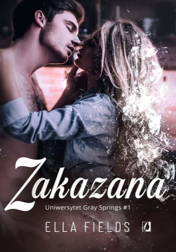 Zakazana. Uniwersytet Grey Springs, tom 1 – Ella Fields